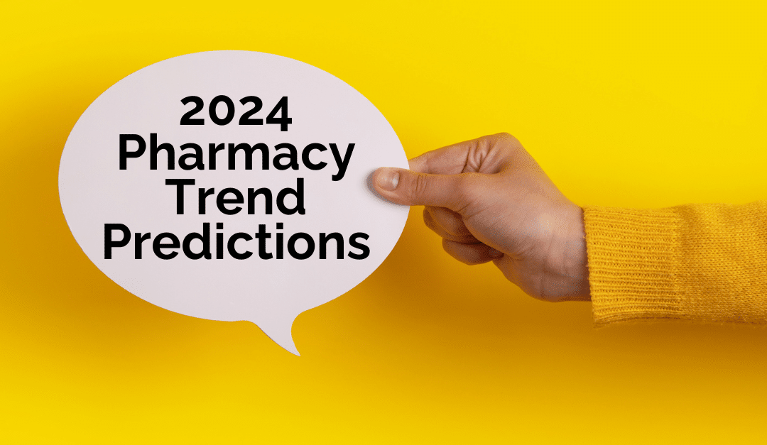 2024 Pharmacy Industry Trend Predictions